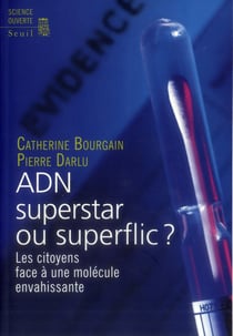 ADN, superstar ou superflic ? les citoyens face à une molécule envahissante