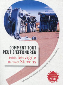 Comment tout peut s'effondrer - petit manuel de collapsologie à l'usage des générations présentes