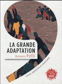 La grande adaptation - climat, capitalisme et catastrophe