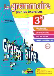 La grammaire par les exercices : 3ème - cahier (édition 2012)