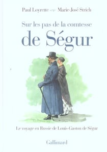 Sur les pas de la comtesse de Ségur : Le voyage en Russie de Louis-Gaston de Ségur