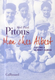 Mon cher Albert - lettre à Albert Camus