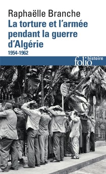La torture et l'armée pendant la guerre d'Algérie (1954-1962)