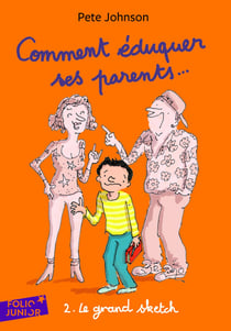 Comment éduquer ses parents... Tome 2 : le grand sketch