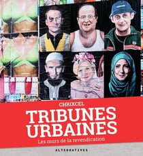 Tribunes urbaines : Les murs de la revendication