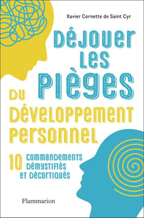 Déjouer les pièges du développement personnel - 10 commandements démystifiés et décortiqués