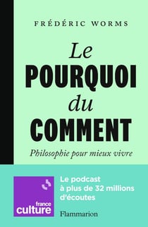 Le Pourquoi du comment : Mieux vivre grâce à la philosophie