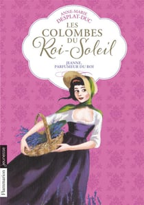 Les colombes du Roi-Soleil Tome 11 : Jeanne, parfumeur du roi
