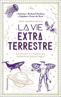 La vie extraterrestre : un guide à l'usage du voyageur galactique