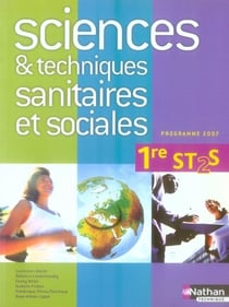 Sciences et techniques sanitaires et sociales - 1ère ST2S - livre de l'élève (édition 2007)