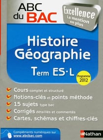 ABC du bac excellence Tome 10 : histoire-géographie - terminale L-ES