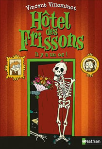 Hôtel des frissons Tome 5 : il y a un os !