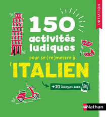 Italien - 150 activités ludiques pour se (re)mettre à l'italien - Cahier d'activités - Initiation (édition 2025)