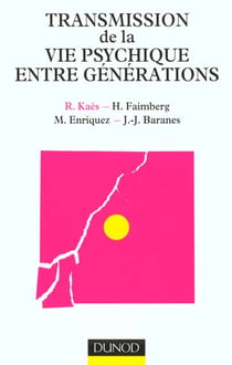 Les tranmissions de la vie psychique entre generations