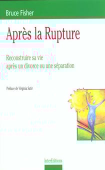 Apres la rupture - reconstruire sa vie apres un divorce ou une separation