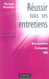Réussir tous ses entretiens - recrutement, évaluation, vae