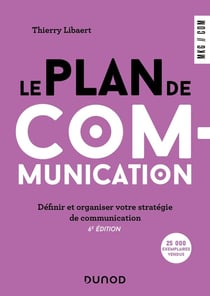 Le plan de communication : définir et organiser votre stratégie de communication (6e édition)