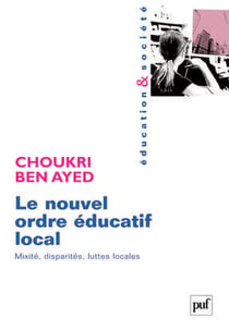 Le nouvel ordre éducatif local - mixité, disparités, luttes locales