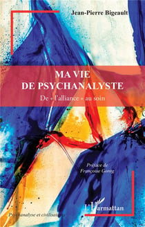 Ma vie de psychanalyste : De « l'alliance » au soin