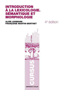 Lexicologie - 4e ed. - semantique, morphologie et lexicographie