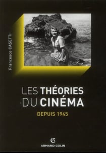 Les théories du cinéma depuis 1945 (édition 2012)