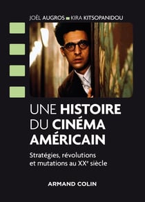Une histoire du cinéma américain - stratégies, révolutions et mutations au XXe siècle