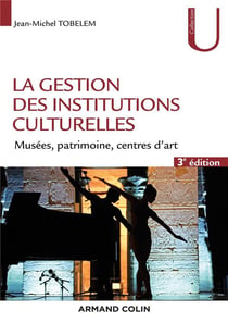 La gestion des institutions culturelles - musées, monuments, centres d'art (3e édition)