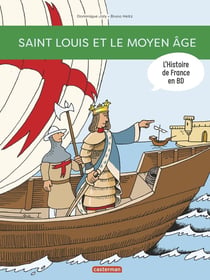 L'Histoire de France en BD : Saint Louis et le Moyen âge