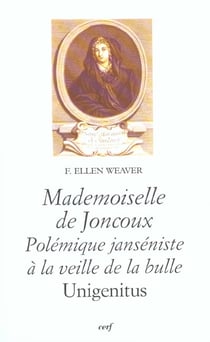 Mademoiselle de Joncoux : Polémique janséniste à la veille de la bulle Unigenitus