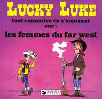 Lucky Luke - tout connaître en s'amusant Tome 7 : les femmes du Far West