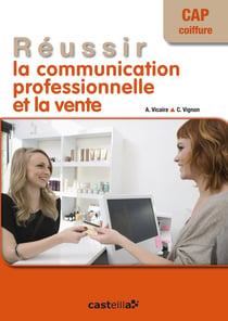 Réussir la communication professionnelle et la vente - CAP coiffure