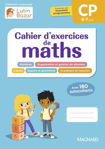 Cahier d'exercices de maths : CP : Une collection conçue par Lutin Bazar