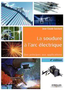 La soudure à l'arc électrique - des principes aux applications (4e édition)