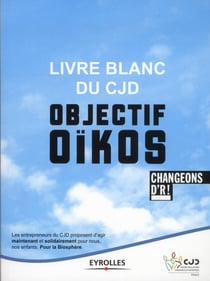 2012 - livre blanc du cjd - objectif oikos - 12 propositions pour nous, nos enfants et la biosphère