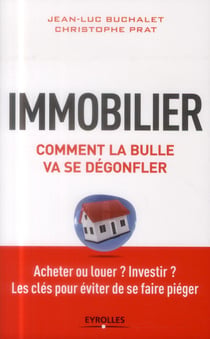 Immobilier - comment la bulle va se dégonfler - acheter ou louer  investir - les cles pour éviter de se faire piéger