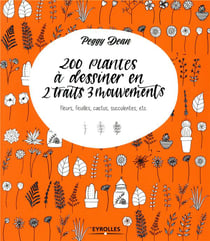 200 plantes à dessiner en 2 traits 3 mouvements - fleurs, feuilles, cactus, succulentes etc