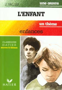 L'enfant (j. valles) - enfances