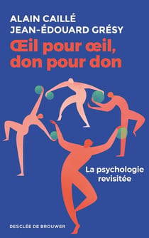 Oeil pour oeil, don pour don - la psychologie revisitée