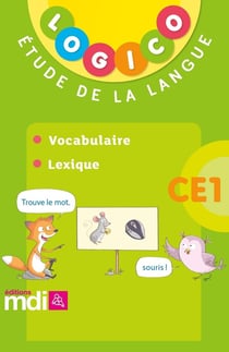 Logico : vocabulaire - lexique - CE1 (édition 2018)