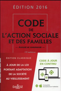 CODE DE L'ACTION SOCIALE ET DES FAMILLES 2016 (ANNOTE ET COMMENTE)