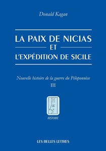 La paix de Nicias et l expédition sicilienne : nouvelle histoire de la guerre du Peloponnese Tome 3