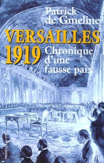 Versailles 1919 - chronique d'une paix manquee