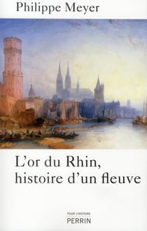 L'or du Rhin - histoire d'un fleuve
