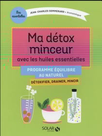 Ma détox minceur avec les huiles essentielles