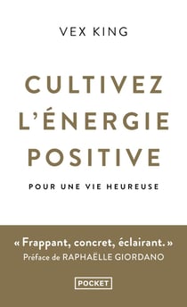 Cultivez l'énergie positive : pour une vie heureuse