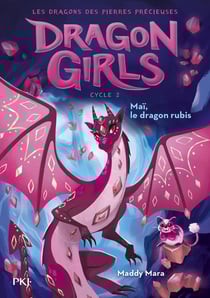 Dragon Girls Cycle 2 : Les dragons des pierres précieuses Tome 1 : Maï, le dragon rubis