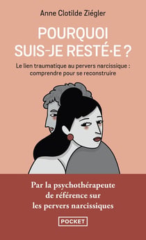 Pourquoi suis-je resté·e ? Le lien traumatique au pervers narcissique : comprendre pour se reconstruire