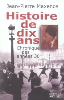 Histoire de dix ans, 1927-1937 : chronique des années 30