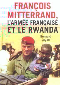 Francois mitterrand, l'armee francaise et le rwanda