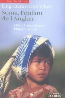 Soma, l'enfant de l'angkar - dans l'apocalypse khmère rouge